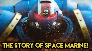 THE STORY OF WARHAMMER 40K SPACE MARINE [upl. by Poock]