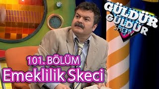 Güldür Güldür Show 101 Bölüm Emeklilik Skeci [upl. by Ael743]