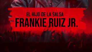 Frankie Ruiz Jr Homenaje A Mi Papa Frankie Ruiz [upl. by Perle]