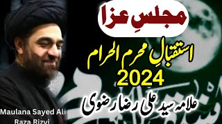 Majlis Istiqbal Muharram 2024 1446h  Maulana Syed Ali Raza Rizvi [upl. by Ecienahs578]