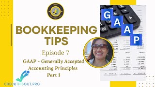 GAAP – Generally Accepted Accounting Principles  Introduction  Bookkeeping Tips  Episode 7 [upl. by Noterb422]