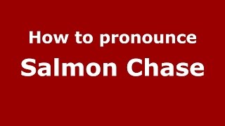 How to pronounce Salmon Chase American EnglishUS  PronounceNamescom [upl. by Sherborne]