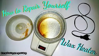 HOW TO REPAIR WAX HEATER YOURSELF  CRAFTINVENTION  REPAIR WAX HEATER [upl. by Brosine]