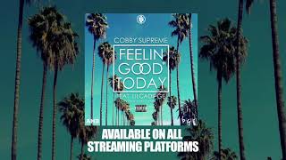 Cobby Supreme Feelin Good Today feat LilCadiPGE Official Audio [upl. by Ahsaela823]