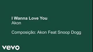 Akon  I Wanna Love You ft Snoop Dogg Official Lyric Video [upl. by Saks760]