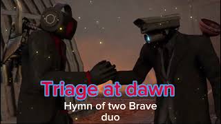 Triage at dawn  hymn of two Brave duo skibidi toilet [upl. by Judus]