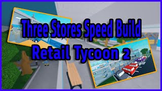 Retail Tycoon 2 Speed Build 3 Stores [upl. by Anomas]