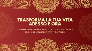 TRASFORMA LA TUA VITA Adesso e ora [upl. by Goldie]