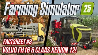 VOLVO FH16 NA PŘEVOZ KLÁD amp CLAAS XERION 12  Farming Simulator 25 FactSheet 08 [upl. by Aitnohs189]