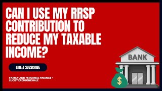 💥💥Can I Use My RRSP Contribution To Reduce My Taxable Income💥💥 [upl. by Htederem]