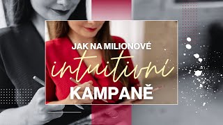 Jak na milionové intuitivní kampaně [upl. by Sholes86]