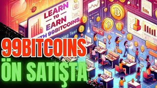 99Bitcoins Ön Satışta Learn to Earn Projesinin Potansiyeli Var Mı [upl. by Aeresed156]