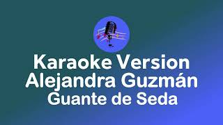 Alejandra Guzmán  Guante de Seda Karaoke version [upl. by Sande52]