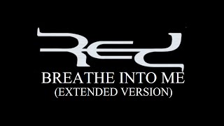 RED  Breathe Into Me Extended Version  SOLDIER ORROCK [upl. by Atsuj350]