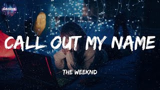 The Weeknd  Call Out My Name Lyrics [upl. by Oiligriv931]