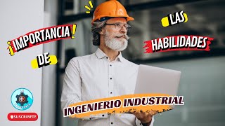 IMPORTANCIA de las HABILIDADES del INGENIERO INDUSTRIAL [upl. by Greg]