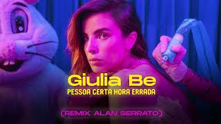 Giulia Be  Pessoa certa hora errada Remix Alan Serrato [upl. by Yoho]