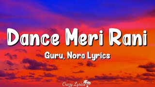 Dance Meri Rani Lyrics  Guru Randhawa Zahrah S Khan Nora Fatehi Tanishk Bagchi Rashmi Virag [upl. by Meelak821]