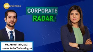 Corporate Radar  Mr Anmol Jain MD Lumax Auto Technologies In Talk With Zee Business [upl. by Vlada465]