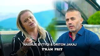 NAXHIJE BYTYQI amp DRITON JAKAJ  TKAM PRIT [upl. by Acinorev]