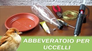 ABBEVERATOIO PER UCCELLI CON MATERIALI DI RECUPERO  facilissimo da fare [upl. by Etselec969]