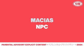 Macias  NPC Official Audio [upl. by Siberson]