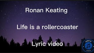 Ronan Keating  Life is a rollercoaster lyric video [upl. by Ynnos826]