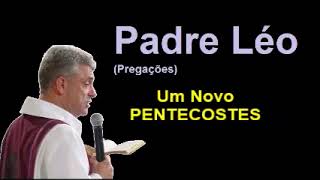 UM NOVO PENTECOSTES  PADRE LÉO [upl. by Azenav838]