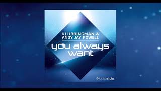 Klubbingman amp Andy Jay Powell  You Always Want Radio Edit [upl. by Artiek]