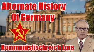 Alternate History of Germany kommunistischreich Lore [upl. by Nesahc227]