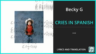 Becky G  CRIES IN SPANISH Lyrics English Translation  ft DannyLux  Spanish and English [upl. by Phila]