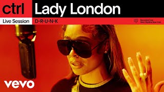 Lady London  DRUNK Live Session  Vevo ctrl [upl. by Garap]