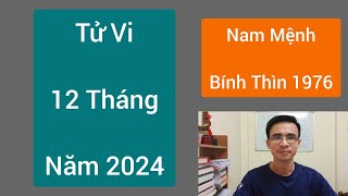 Tử Vi 12 Tháng Năm 2024 Nam Mệnh Tuổi Bính Thìn 1976 [upl. by Standing]