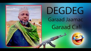 DEGDEG  GARAAD JAAMAC GARAAD CALI [upl. by Fesoj393]