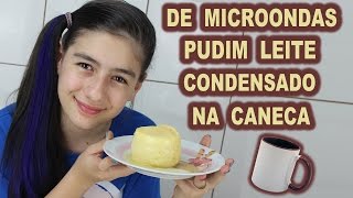 Pudim Leite Condensado na Caneca de Microondas Receita Fácil Sobremesa Milk Pudding [upl. by Akaya630]