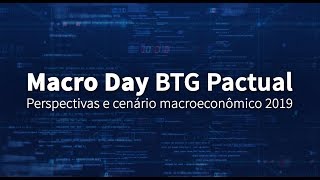 Macro Day BTG Pactual  Perspectivas e cenário macroeconômico 2019 [upl. by Hines]