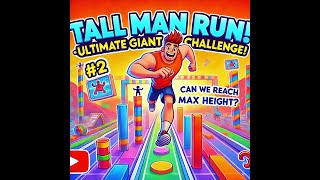 Tall Man Run  Ultimate Giant Challenge Can We Reach Max Height [upl. by Aissej]