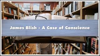 James Blish A Case of Conscience Audiobook [upl. by Reffotsirk]