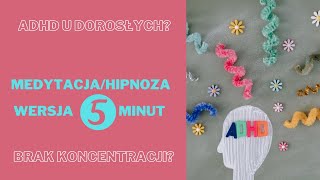 HIPNOZA  KONCENTRACJA I ADHD WERSJA SKRÓCONA [upl. by Puttergill862]