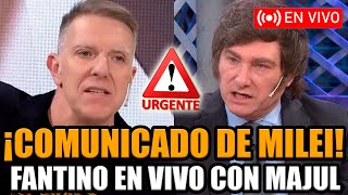 🔴URGENTE COMUNICADO DE MILEI CONTRA LA CASTA 🔥FANTINO EN VIVO CON MAJUL🔥  FRAN FIJAP [upl. by Ydnis]