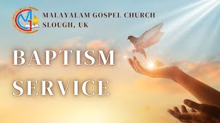 Baptism Service  Saturday 23rd November 2024  Malayalam Gospel Church  Slough UK [upl. by Ramah]