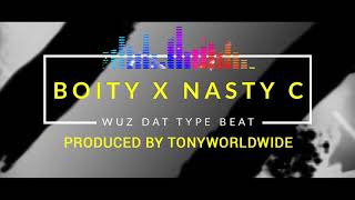 FREE Boity Nasty C  Wuz Dat Type Beat Produced by Tonyworldwide [upl. by Femi921]