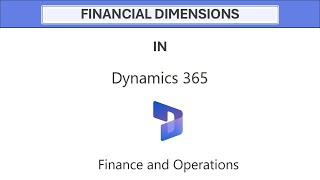 Financial Dimensions in D365 Finance and Operations  Part 1 [upl. by Joey]