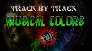 TBP  MUSICAL COLORS Track by Track [upl. by Pawsner]