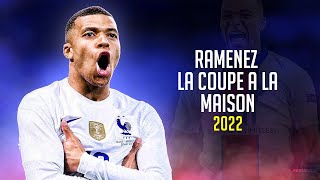 Kylian Mbappé ❯ RAMENEZ LA COUPE A LA MAISON • Skills amp Goals 2022  HD [upl. by Dixon]