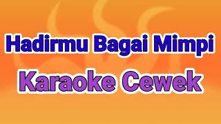 KARAOKE HADIRMU BAGAI MIMPI NADA CEWEK [upl. by Eddana]