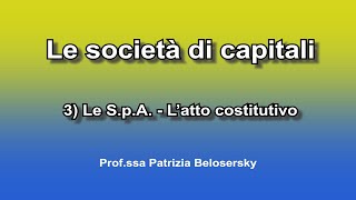 Le società di capitali 3 Le SpA  Latto costitutivo [upl. by Herodias]