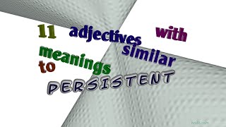 persistent  13 adjectives which are synonyms of persistent sentence examples [upl. by Eob]