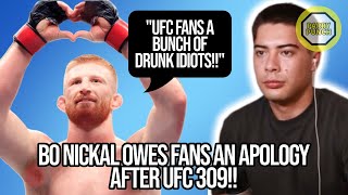 BO NICKAL IS WRONG FOR CALLING FANS quotDRUNK IDIOTSquot After Booing Performance at UFC 309 [upl. by Norvell]