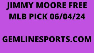 JIMMY MOORE FREE MLB PICK June 4 2024 [upl. by Toney]